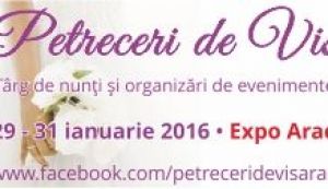Petreceri de Vis: Targ de nunti si evenimente 29-31 ianuarie 2016, la EXPO Arad
